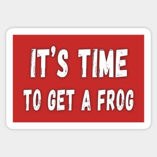 It's time to get a frog Sticker